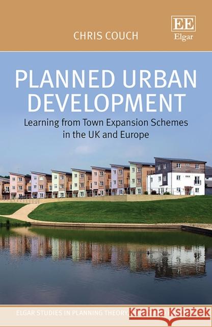 Planned Urban Development – Learning from Town Expansion Schemes in the UK and Europe Chris Couch 9781788976909 