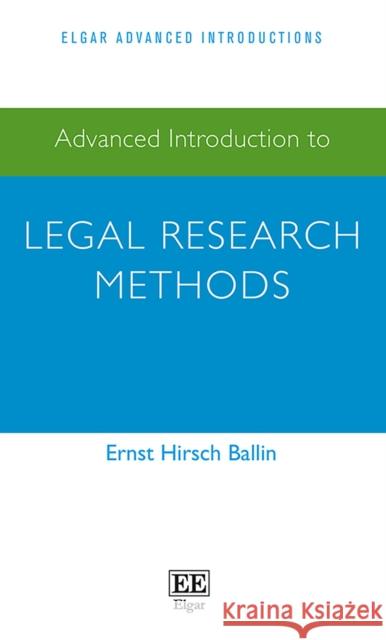 Advanced Introduction to Legal Research Methods Ernst H. Ballin   9781788977166 Edward Elgar Publishing Ltd