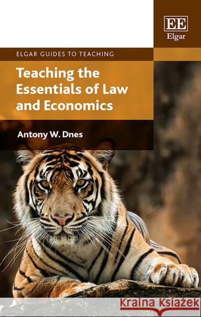 Teaching the Essentials of Law and Economics Antony W. Dnes   9781788977739