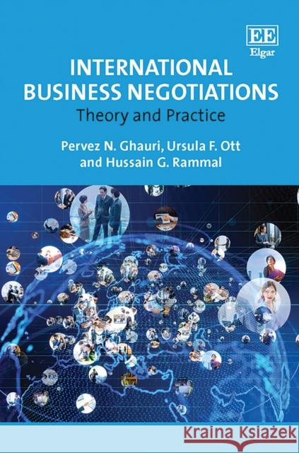 International Business Negotiations: Theory and Practice Pervez N. Ghauri Ursula F. Ott Hussain G. Rammal 9781788978378 Edward Elgar Publishing Ltd