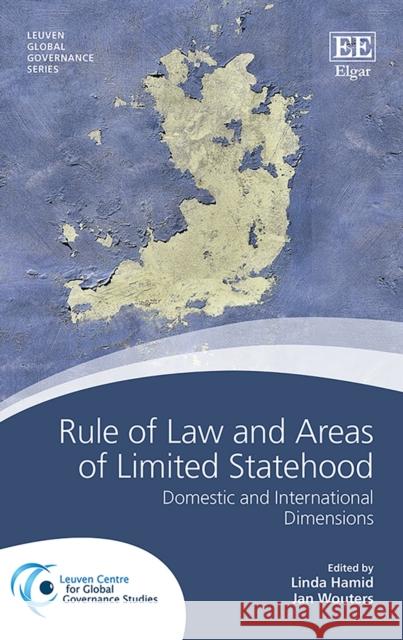 Rule of Law and Areas of Limited Statehood: Domestic and International Dimensions Linda Hamid Jan Wouters  9781788979030 Edward Elgar Publishing Ltd