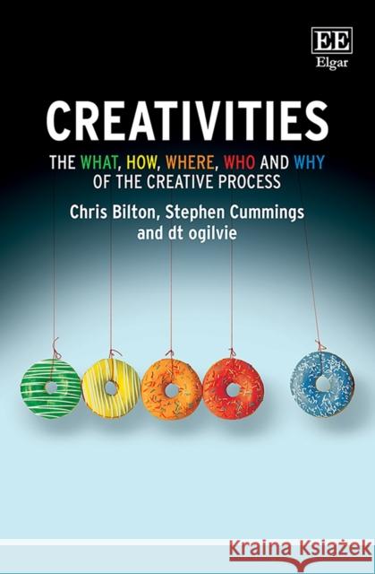 Creativities - The What, How, Where, Who and Why of the Creative Process Dt Ogilvie 9781788979474