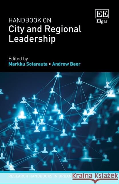 Handbook on City and Regional Leadership Markku Sotarauta Andrew Beer  9781788979672 Edward Elgar Publishing Ltd