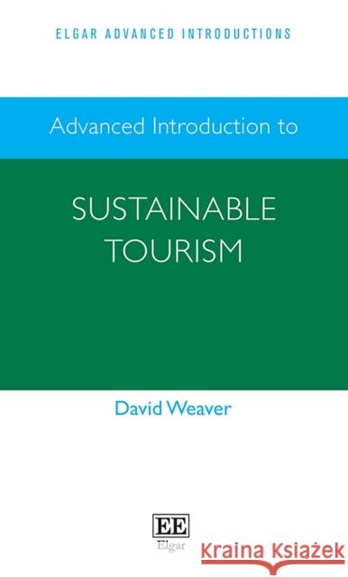 Advanced Introduction to Sustainable Tourism David Weaver   9781788979719 Edward Elgar Publishing Ltd