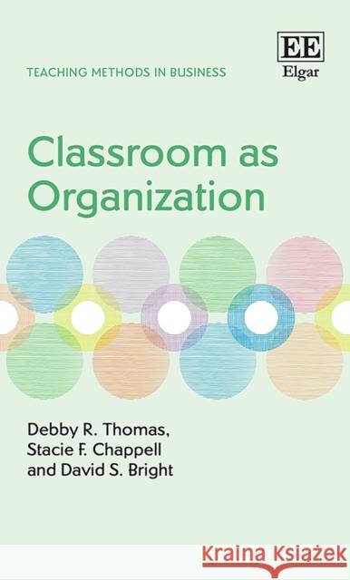 Classroom as Organization Debby R. Thomas, Stacie F. Chappell, David S. Bright 9781788979849