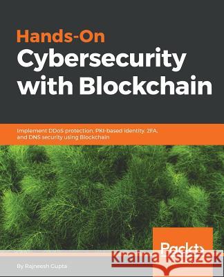 Hands-On Cybersecurity with Blockchain Rajneesh Gupta 9781788990189 Packt Publishing