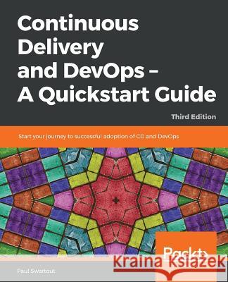 Continuous Delivery and DevOps - A Quickstart Guide - Third Edition Swartout, Paul 9781788995474 Packt Publishing