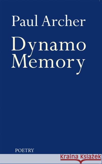 Dynamo Memory Paul Archer   9781789010244 Troubador Publishing