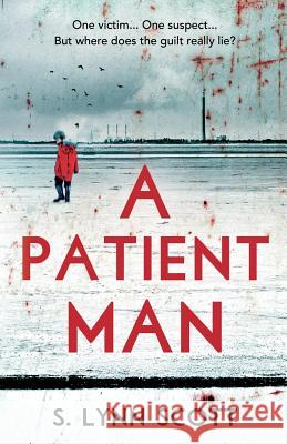 A Patient Man S. Lynn Scott   9781789014525 Troubador Publishing