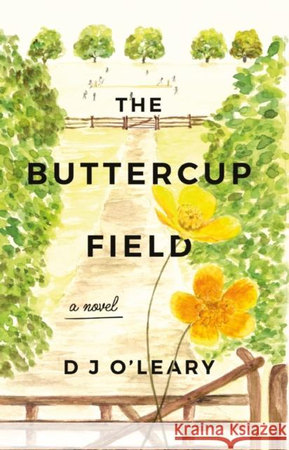 The Buttercup Field D J O'Leary   9781789018424 Troubador Publishing