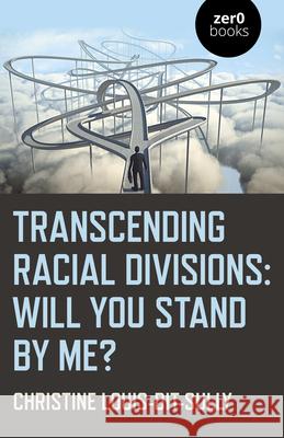 Transcending Racial Divisions: Will You Stand by Me? Christine Louis-Dit-Sully 9781789041316 Zero Books