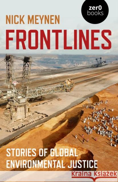 Frontlines: Stories of Global Environmental Justice Nick Meynen 9781789041927