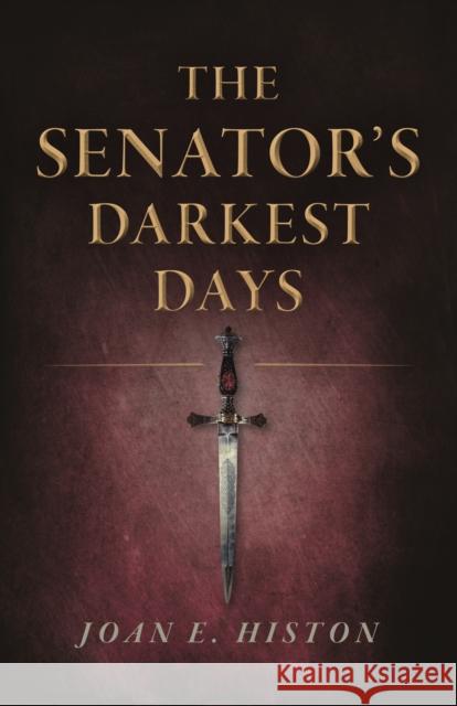 Senator's Darkest Days, The Joan E. Histon 9781789042221 John Hunt Publishing