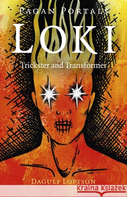 Pagan Portals - Loki: Trickster and Transformer Dagulf Loptson 9781789043099 John Hunt Publishing