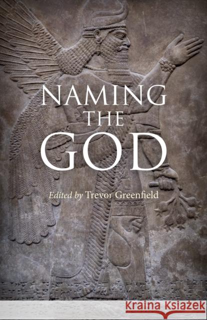 Naming the God Trevor Greenfield 9781789044553 John Hunt Publishing