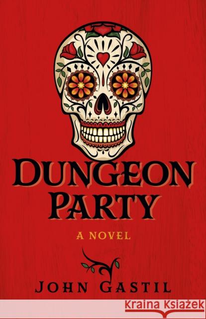 Dungeon Party: A novel John Webster Gastil 9781789045000