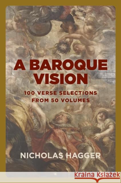 Baroque Vision, A: 100 verse selections from 50 volumes Nicholas Hagger 9781789045857