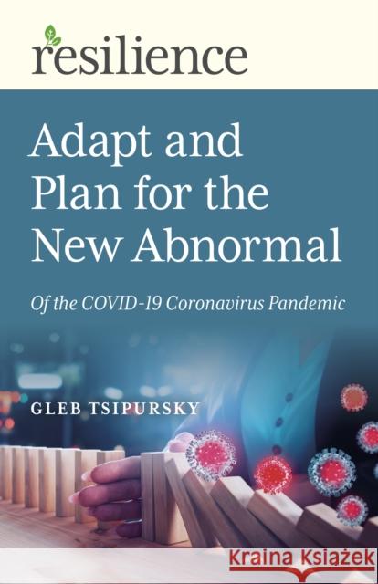 Adapt and Plan for the New Abnormal of the Covid-19 Coronavirus Pandemic Tsipursky, Gleb 9781789046755 Changemakers Books