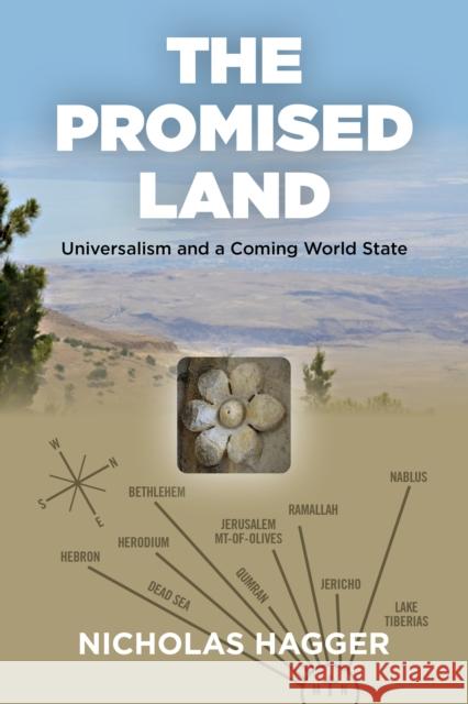 Promised Land, The: Universalism and a Coming World State Nicholas Hagger 9781789046892