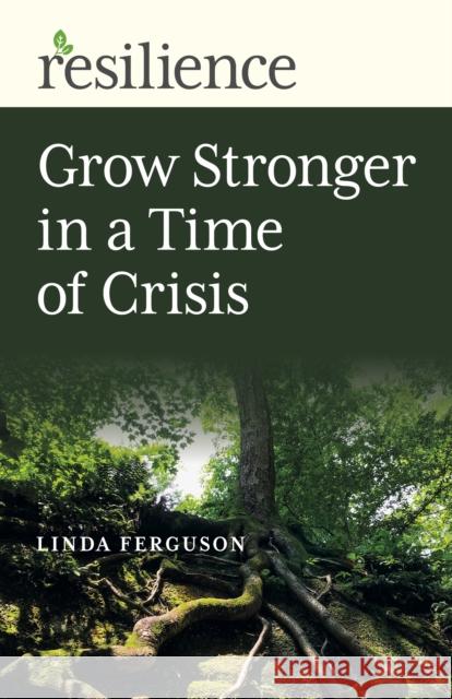 Grow Stronger in a Time of Crisis Ferguson, Linda 9781789046977