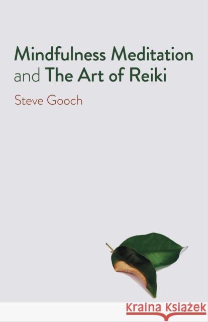 Mindfulness Meditation and The Art of Reiki: The Road to Liberation Steve Robert Gooch 9781789048896