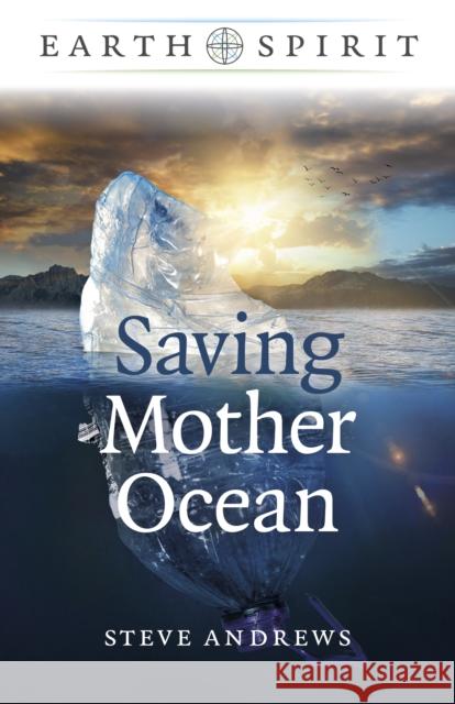 Earth Spirit: Saving Mother Ocean Steve Andrews 9781789049657