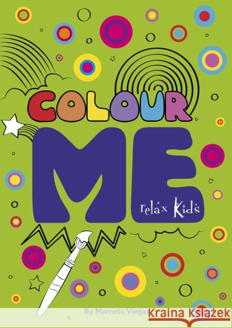 Relax Kids: Colour ME: Step into the world of your imagination as you colour Marneta Viegas 9781789049855