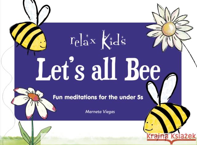 Relax Kids: Let's all BEE: Fun meditations for the under 5s Marneta Viegas 9781789049862