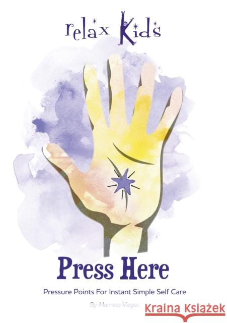 Relax Kids: Press Here: Pressure Points for Instant Simple Self Care M Viegas 9781789049961