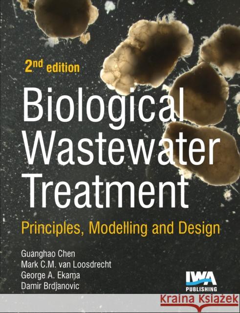 Biological Wastewater Treatment G. H. Chen Mark C. M. Loosdrecht G. A. Ekama 9781789060355