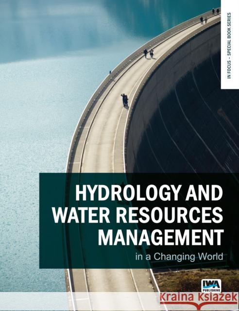 Hydrology and Water Resources Management in a Changing World Kolbjørn Engeland, Knut Alfredsen 9781789062168 IWA Publishing