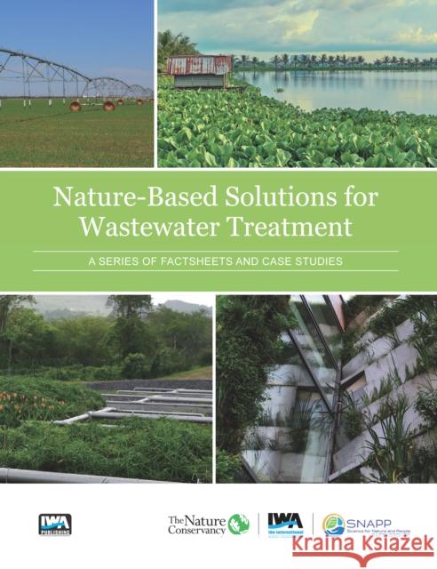 Nature Based Solutions for Wastewater Treatment Katharine Cross, Katharina Tondera, Anacleto Rizzo, Lisa Andrews, Bernhard Pucher, Darja Istenič, Nathan Karres, Rob McD 9781789062250