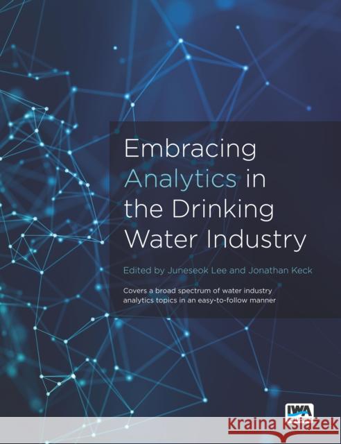 Embracing Analytics in the Drinking Water Industry Juneseok Lee Jonathan Keck 9781789062373