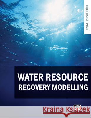 Water Resource Recovery Modelling Sp Yves Comeau Leiv Rieger 9781789062403 IWA Publishing (Intl Water Assoc)