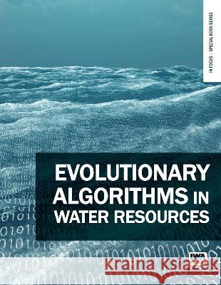Evolutionary Algorithms in Water Resources Dasika Nagesh Kumar, Komaragiri Srinivasa Raju 9781789063240