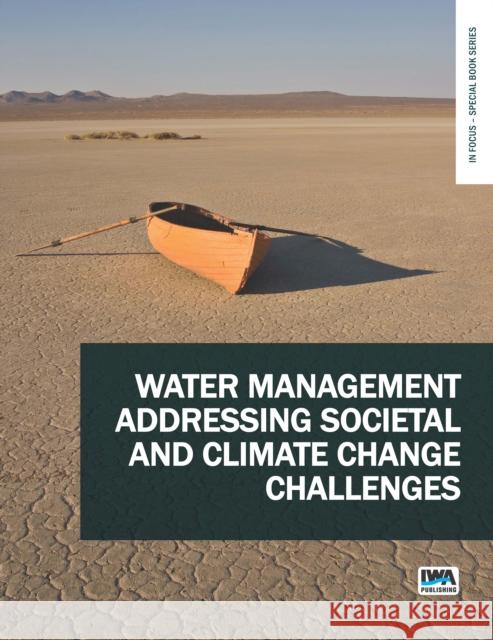 Water Management Addressing Societal and Climate Change Challenges H. Ratnaweera, T. Sætersdal, S. B. Weerakoon, F. M. Mutua 9781789063424 IWA Publishing