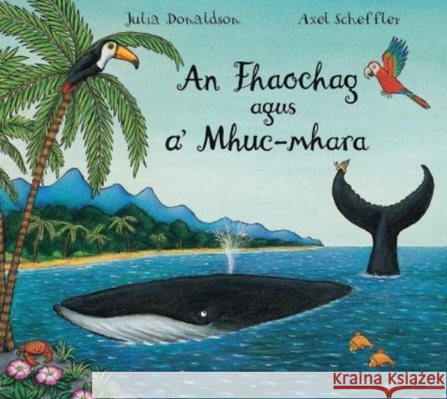 An Fhaochag agus a' Mhuc-mhara Julia Donaldson Axel Scheffler  9781789071481 Acair