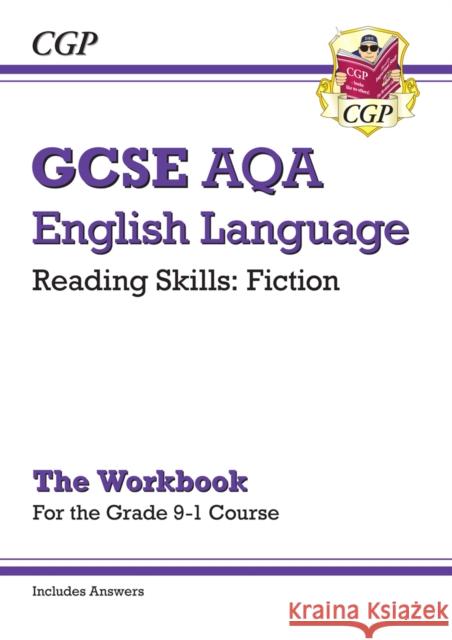 GCSE English Language AQA Reading Fiction Exam Practice Workbook (for Paper 1) - inc. Answers CGP Books 9781789080056 Coordination Group Publications Ltd (CGP)
