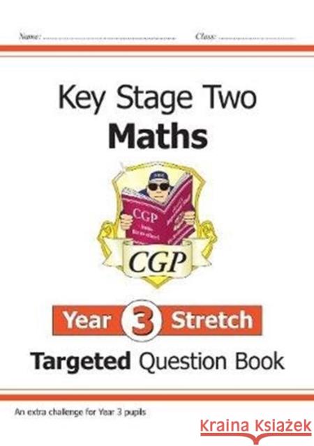 KS2 Maths Year 3 Stretch Targeted Question Book CGP Books 9781789080414 Coordination Group Publications Ltd (CGP)