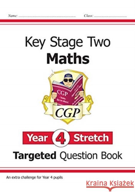 KS2 Maths Year 4 Stretch Targeted Question Book CGP Books 9781789080421 Coordination Group Publications Ltd (CGP)