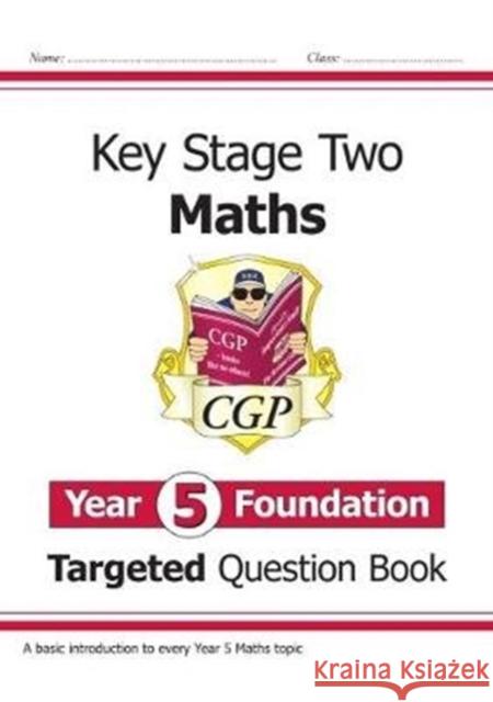 KS2 Maths Year 5 Foundation Targeted Question Book CGP Books 9781789080452 Coordination Group Publications Ltd (CGP)