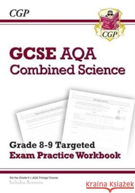 GCSE Combined Science AQA Grade 8-9 Targeted Exam Practice Workbook (includes answers) CGP Books 9781789080728 Coordination Group Publications Ltd (CGP)