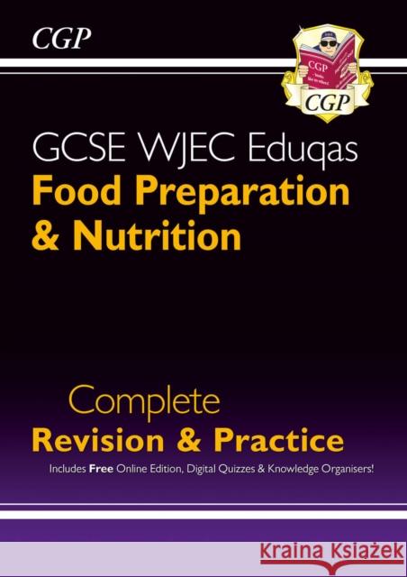GCSE Food Preparation & Nutrition WJEC Eduqas Complete Revision & Practice (with Online Quizzes) CGP Books 9781789080995 Coordination Group Publications Ltd (CGP)