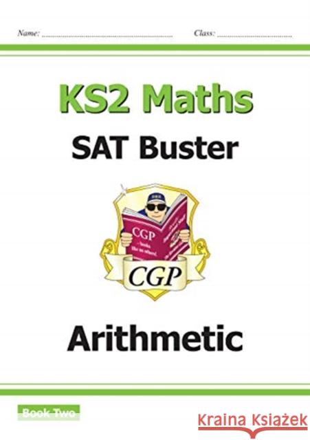 KS2 Maths SAT Buster: Arithmetic - Book 2 (for the 2026 tests) CGP Books 9781789081367 Coordination Group Publications Ltd (CGP)