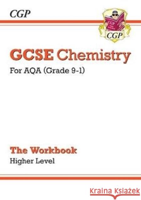 GCSE Chemistry: AQA Workbook - Higher CGP Books 9781789082555 Coordination Group Publications Ltd (CGP)