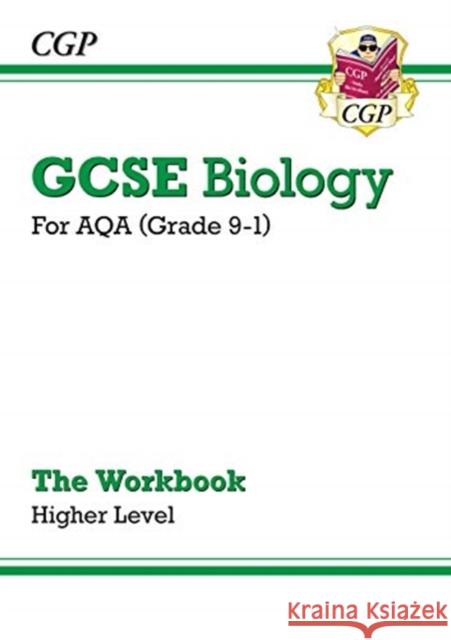 GCSE Biology: AQA Workbook - Higher CGP Books 9781789082579 Coordination Group Publications Ltd (CGP)