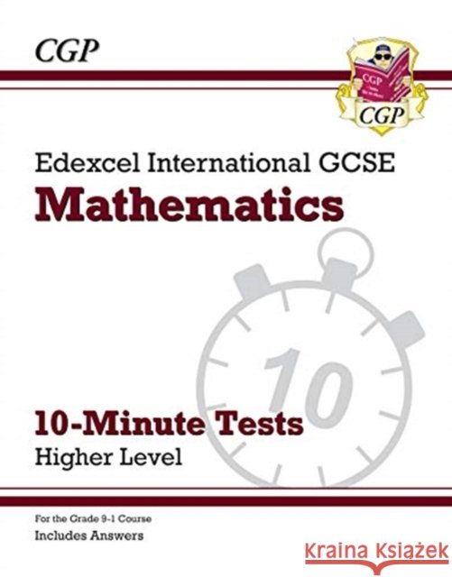 Edexcel International GCSE Maths 10-Minute Tests - Higher (includes Answers) CGP Books 9781789082708 Coordination Group Publications Ltd (CGP)