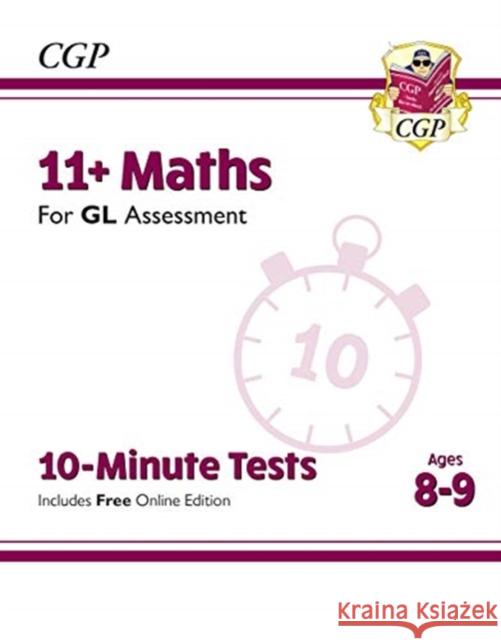 11+ GL 10-Minute Tests: Maths - Ages 8-9 (with Online Edition) CGP Books 9781789082999 Coordination Group Publications Ltd (CGP)
