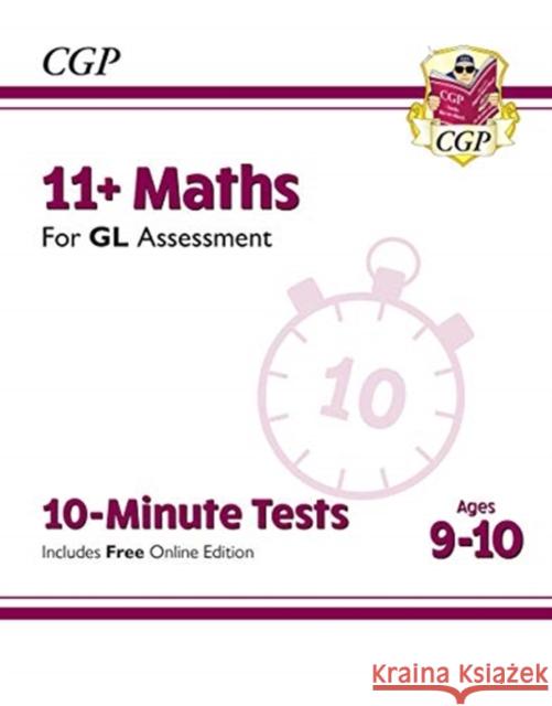 11+ GL 10-Minute Tests: Maths - Ages 9-10 (with Online Edition) CGP Books 9781789083002 Coordination Group Publications Ltd (CGP)