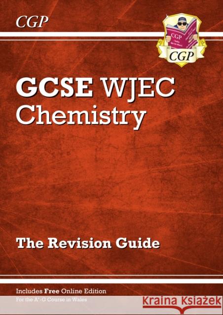 WJEC GCSE Chemistry Revision Guide (with Online Edition) CGP Books CGP Books  9781789083422 Coordination Group Publications Ltd (CGP)